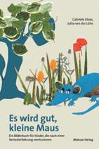 Ein Bilderbuch für Kinder, die nach einer Verlusterfahrung verstummen Abbildung Buchtitel: Illustration einer blauen Maus im Blumenbeet, im Hintergrund links steht ein Baum